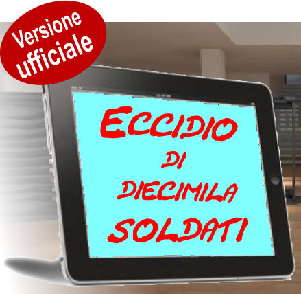 Eccidio    di  diecimila soldati Versione ufficiale