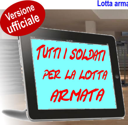 Tutti i soldati  Versione ufficiale per la lotta armata